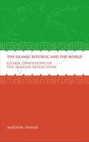 The Islamic Republic and the World : Global Dimensions of the Iranian Revolution.