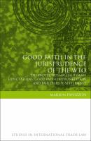 Good Faith in the Jurisprudence of the WTO : The Protection of Legitimate Expectations, Good Faith Interpretation and Fair Dispute Settlement.