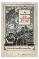 The literary legacy of the Macmillan Company of Canada : making books and mapping culture /