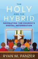 The holy and the hybrid : navigating the Church's digital reformation /