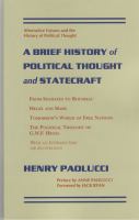 A brief history of political thought and statecraft : alternative futures and the history of political thought /