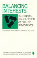 Balancing interests : rethinking U.S. selection of skilled immigrants /