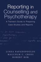 Reporting in counselling and psychotherapy a trainee's guide to preparing case studies and reports /