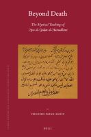 Beyond Death : The Mystical Teachings of ʿAyn Al-Quḍāt Al-Hamadhānī.