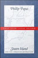 That ever loyal island Staten Island and the American Revolution /