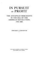 In pursuit of profit : the Annapolis merchants in the era of the American Revolution, 1763-1805 /