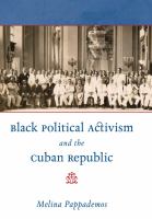 Black political activism and the Cuban republic /