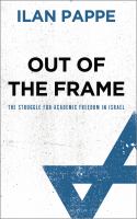 Out of the frame : the struggle for academic freedom in Israel /