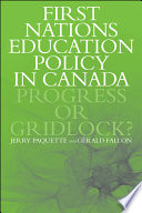 First Nations education policy in Canada : progress or gridlock? /