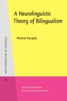 A neurolinguistic theory of bilingualism /