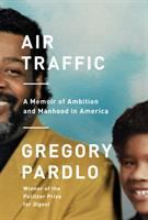 Air traffic : a memoir of ambition and manhood in America /