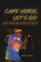 Cape Verde, let's go : Creole rappers and citizenship in Portugal /