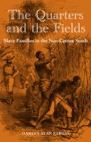 The quarters and the fields : slave families in the non-cotton South /