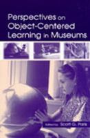 Perspectives on Object-Centered Learning in Museums.