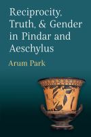 Reciprocity, truth, and gender in Pindar and Aeschylus /