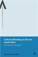 Cultural blending in Korean death rites new interpretive approaches /