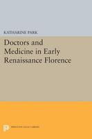Doctors and medicine in early Renaissance Florence /