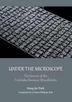 Under the microscope the secrets of the Tripitaka Koreana woodblocks /