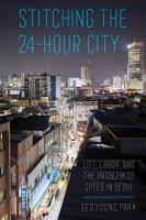 Stitching the 24-hour city life, labor, and the problem of speed in Seoul