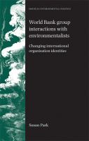 World Bank Group interactions with environmentalists : changing international organisation identities /