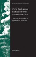 World Bank Group interactions with environmentalists changing international organisation identities /