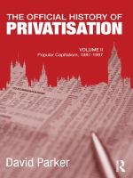 The Official History of Privatisation, Vol. II : Popular Capitalism, 1987-97.