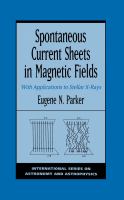 Spontaneous current sheets in magnetic fields with applications to stellar x-rays /