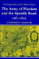 The Army of Flanders and the Spanish road, 1567-1659; the logistics of Spanish victory and defeat in the Low Countries' Wars.