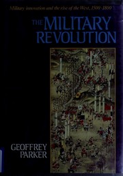 The military revolution : military innovation and the rise of the west, 1500-1800 /