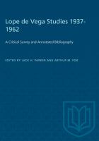 Lope de Vega Studies 1937-1962 : a Critical Survey and Annotated Bibliography.