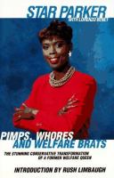 Pimps, whores and welfare brats : the stunning conservative transformation of a former welfare queen /