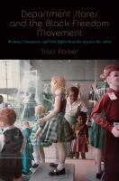 Department stores and the black freedom movement : workers, consumers, and civil rights from the 1930s to the 1980s /