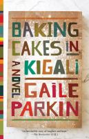 Baking cakes in Kigali : a novel /