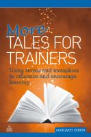 More tales for trainers using stories and metaphors to influence and encourage learning /