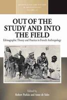 Out of the Study and into the Field : Ethnographic Theory and Practice in French Anthropology.