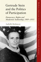 Gertrude Stein and the Politics of Participation Democracy, Rights and Modernist Authorship, 1909-1933.
