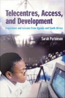 Telecentres, Access and Development : Experience and Lessons from Uganda and South Africa.