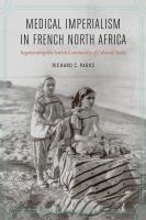 Medical imperialism in French North Africa : regenerating the Jewish community of colonial Tunis /
