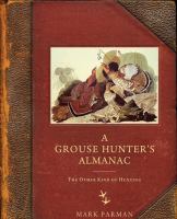 A grouse hunter's almanac : the other kind of hunting /