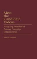 Meet the candidate videos : analyzing presidential primary campaign videocassettes /