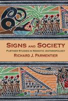 Signs and society : further studies in semiotic anthropology /