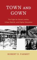 Town and Gown : The Fight for Social Justice, Urban Rebirth, and Higher Education.