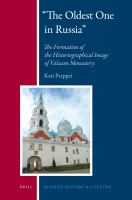 The Oldest One in Russia : The Formation of the Historiographical Image of Valaam Monastery.