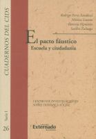 El pacto fáustico. Escuela y ciudadanía. : Cuadernos del Cids Serie I No. 26 /