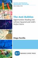 The Anti-Bubbles : Opportunities Heading into Lehman Squared and Gold's Perfect Storm.