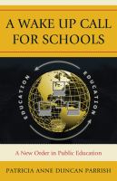 A wake-up call for schools : a new order in public education /