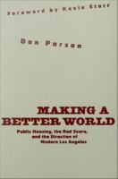 Making a better world public housing, the Red Scare, and the direction of modern Los Angeles /