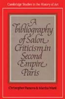 A bibliography of Salon criticism in Second Empire Paris /
