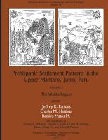 Prehispanic Settlement Patterns in the Upper Mantaro and Tarma Drainages, Junín, Peru Volume 2, The Wanka Region /