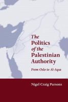 The politics of the Palestinian Authority from Oslo to al-Aqsa /